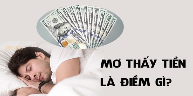Ý nghĩa đặc biệt về chiêm bao nằm mơ thấy tiền