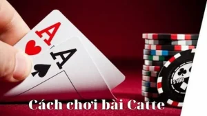 cách đánh bài Cát Tê